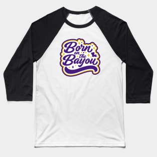 Retro Born on the Bayou Word Art Louisiana // Louisiana Proud Purple and Gold Cajun Pride Baseball T-Shirt